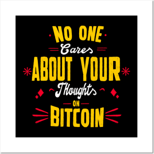 No one cares about your thoughts on bitcoin. Quotes Posters and Art